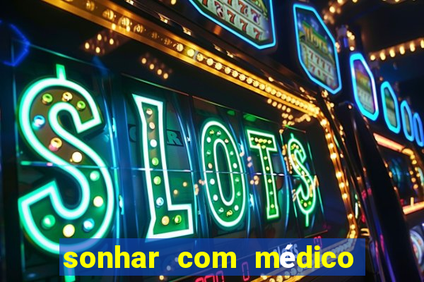 sonhar com médico no jogo do bicho